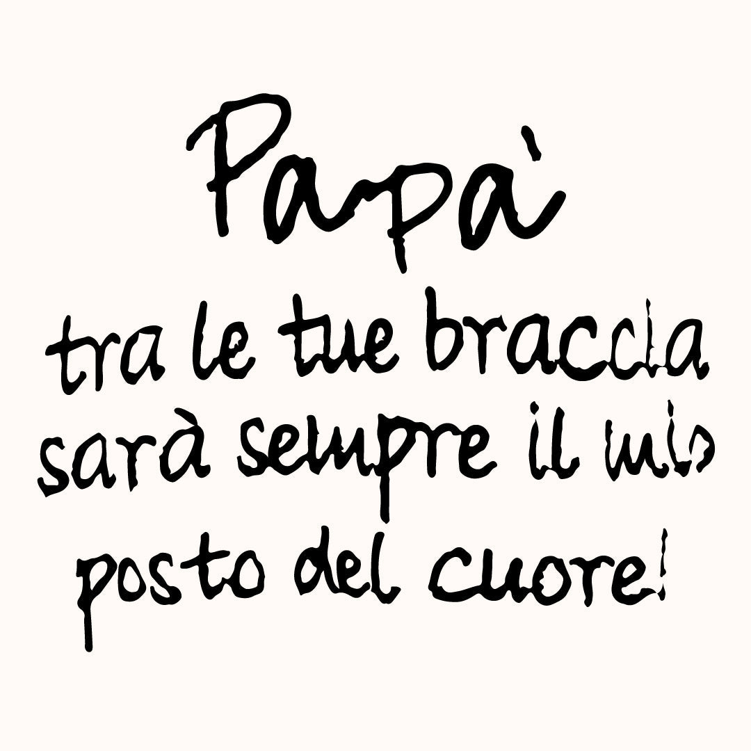 Papà tra le tue braccia sarà sempre il mio posto del cuore